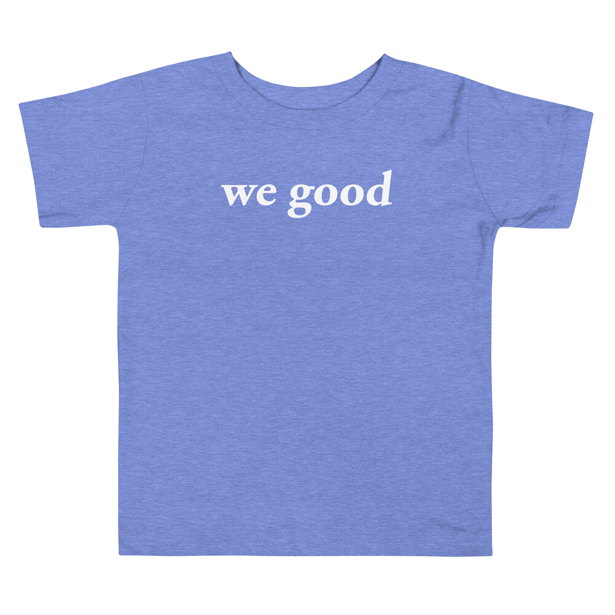 toddler we good short sleeve tee (heather blue)