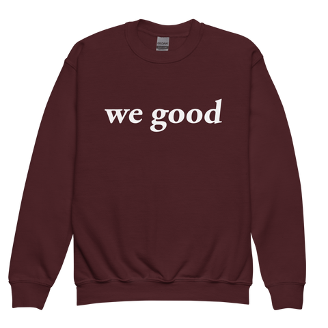 kids we good sweatshirt (maroon)